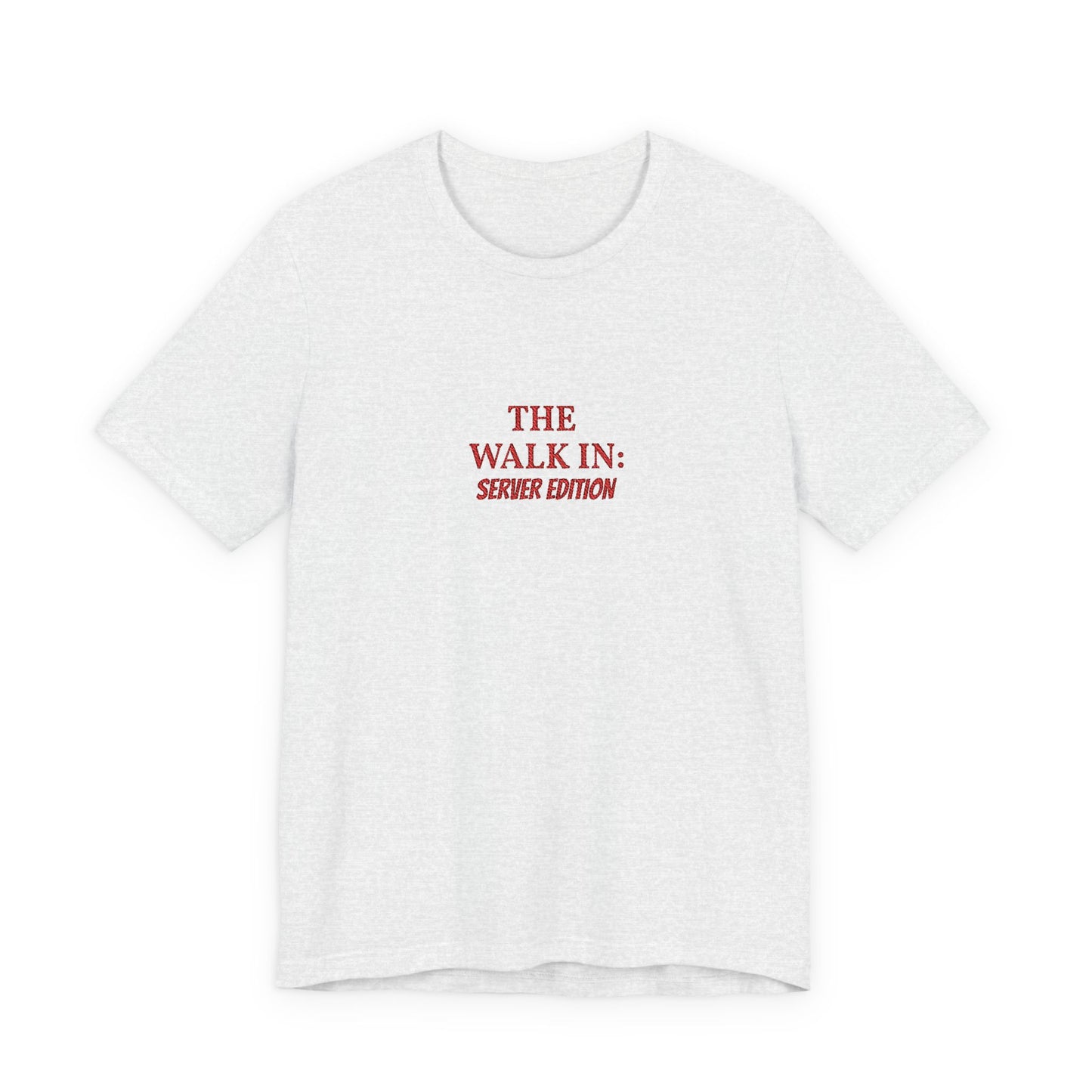 The Walk In: Server Edition Tee